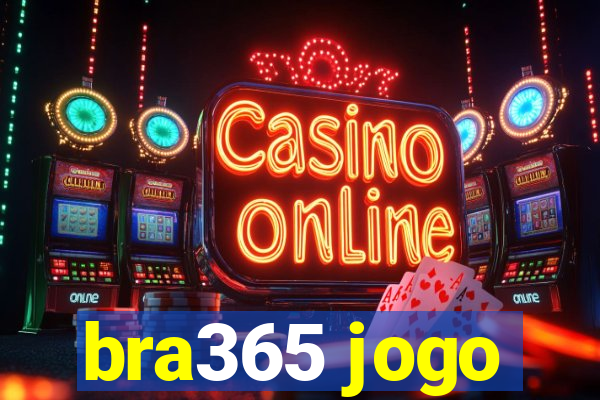 bra365 jogo